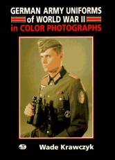 German Army Uniforms of World War II : In Color Photographs 