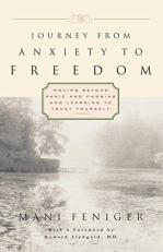 Journey from Anxiety to Freedom : Moving Beyond Panic and Phobias and Learning to Trust Yourself 