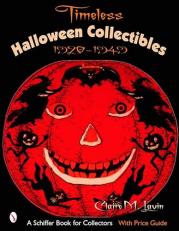 Timeless Halloween Collectibles : 1920 to 1949, a Halloween Reference Book from the Beistle Company Archive with Price Guide 