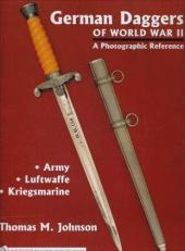 German Daggers of World War II - a Photographic Reference : Volume 1 - Army * Luftwaffe * Kriegsmarine 