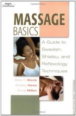 Massage Basics : A Guide to Swedish, Shiatsu and Reflexology Techniques 