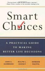 Smart Choices : A Practical Guide to Making Better Decisions 