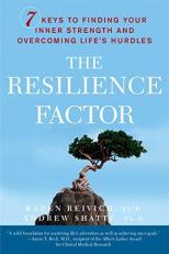 The Resilience Factor : 7 Keys to Finding Your Inner Strength and Overcoming Life's Hurdles