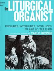 The Liturgical Organist, Vol 7 : Preludes/Interludes/Postludes for Pipe or Reed Organ with Hammond Registrations 