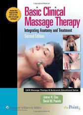 Basic Clinical Massage Therapy : Integrating Anatomy and Treatment With DVD 2nd