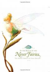 In the Realm of the Never Fairies : The Secret World of Pixie Hollow 