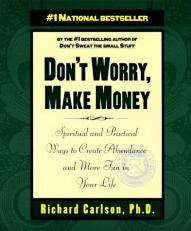 Don't Worry, Make Money : Spiritual and Practical Ways to Create Abundance and More Fun in Your Life 