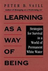 Learning As a Way of Being : Strategies for Survival in a World of Permanent White Water 