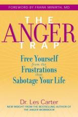 The Anger Trap : Free Yourself from the Frustrations that Sabotage Your Life 