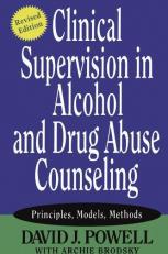 Clinical Supervision in Alcohol and Drug Abuse Counseling : Principles, Models, Methods 2nd