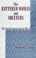 The Battered Woman and Shelters : The Social Construction of Wife Abuse 