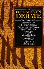 The Four-Seven Debate : An Annotated Translation of the Most Famous Controversy in Korean Neo-Confucian Thought