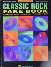Classic Rock Fake Book : Over 250 Great Songs of the Rock Era 2nd