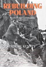 Rebuilding Poland : Workers and Communists, 1945-1950 