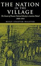 The Nation in the Village : The Genesis of Peasant National Identity in Austrian Poland, 1848-1914 