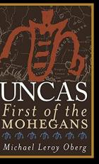 Uncas : First of the Mohegans