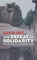 The Defeat of Solidarity : Anger and Politics in Postcommunist Europe 