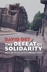 The Defeat of Solidarity : Anger and Politics in Postcommunist Europe 