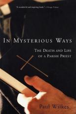 In Mysterious Ways : The Death and Life of a Parish Priest 