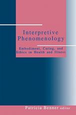 Interpretive Phenomenology : Embodiment, Caring, and Ethics in Health and Illness 