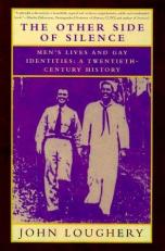 Other Side of Silence : Men's Lives and Gay Identities:A Twentieth-Century History