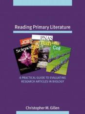 Reading Primary Literature : A Practical Guide to Evaluating Research Articles in Biology 
