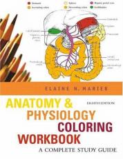 Anatomy and Physiology Coloring Workbook : A Complete Study Guide 8th