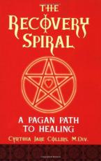 The Recovery Spiral : A Pagan Path to Healing 