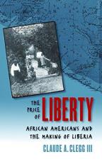 The Price of Liberty : African Americans and the Making of Liberia 