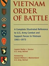 Vietnam Order of Battle : A Complete Illustrated Reference to US Army Combat and Support Forces in Vietnam, 1961-1973 