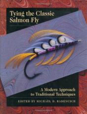 Tying the Classic Salmon Fly : A Modern Approach to Traditional Techniques 