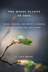 Woody Plants of Ohio : Trees, Shrubs, and Woody Climbers: Native, Naturalized, and Escaped 