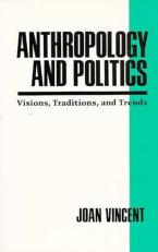 Anthropology and Politics : Visions, Traditions, and Trends 