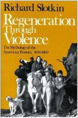 Regeneration Through Violence : The Mythology of the American Frontier, 1600-1860 