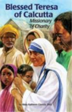 Blessed Teresa of Calcutta : Missionary of Charity 