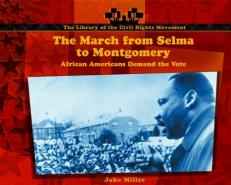 The March from Selma to Montgomery : African Americans Demand the Vote 