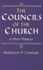 The Councils of the Church : A Short History 