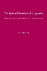 The Spiritual Exercises of St. Ignatius : Based on Studies in the Language of the Autograph 