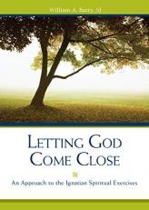 Letting God Come Close : An Approach to the Ignatian Spiritual Exercises 5th