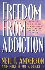 Freedom from Addiction : Breaking the Bondage of Addiction and Finding Freedom in Christ 