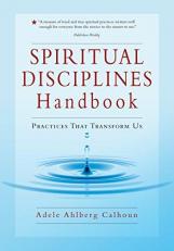 Spiritual Disciplines Handbook : Practices That Transform Us 