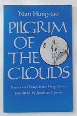 Pilgrim of the Clouds : Poems and Essays from Ming China by Yuan Hung-Tao and His Brothers 