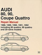 Audi 80, 90, Coupe Quattro Repair Manual 1988, 1989, 1990, 1991 1992 : Including 80 Quattro, 90 Quattro and 20-Valve Models