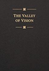 Valley of Vision : A Collection of Puritan Prayers and Devotions 