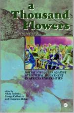 A Thousand Flowers : Social Struggles Against Structural Adjustment in African Universities 