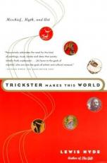 Trickster Makes This World : Mischief, Myth and Art 