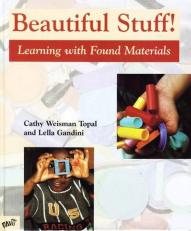 Beautiful Stuff! : Learning with Found Materials 