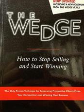 The Wedge : How to Stop Selling and Start Winning 