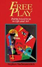 Free Play : Improvisation in Life and Art 