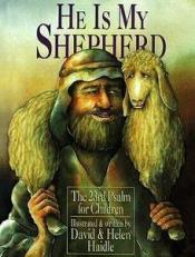 He Is My Shepherd : The 23rd Psalm for Children